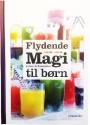 Billede af bogen Flydende magi - juicer & smoothies til børn