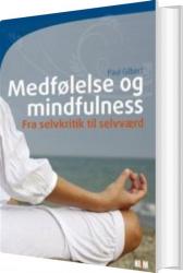 Billede af bogen Medfølelse og mindfulness.  Fra selvkritik til selvværd  fra 2010 på forlaget Gyldendals Bogklubber