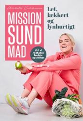 Billede af bogen Mission sund mad - let, lækkert og lynhurtigt 