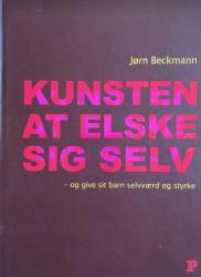 Billede af bogen Kunsten at elske sig selv – og give sit barn selvværd og styrke