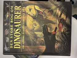 Billede af bogen Den store bog om dinosaurer og andre forhistoriske dyr