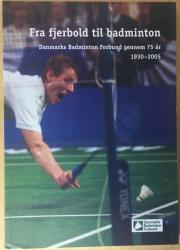 Billede af bogen Fra fjerbold til badminton - Danmarks Badminton Forbund gennem 75 år - 1930-2005