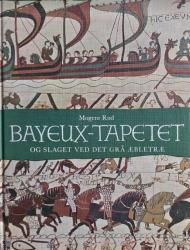 Billede af bogen Bayeux – Tapetet og slaget ved det grå æbletræ