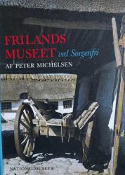 Billede af bogen Frilands Museet ved Sorgenfri – Museets historie og gamle huse