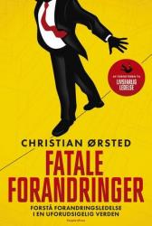 Billede af bogen Fatale forandringer - forstå forandringsledelse i en uforudsigelig verden