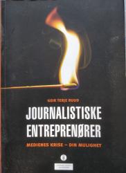 Billede af bogen Journalistiske entreprenører - mediernes krise, din mulighet