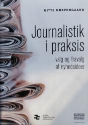 Billede af bogen Journalistik i praksis - valg og fravalg af nyhedsideer