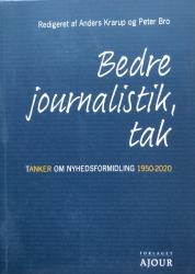 Billede af bogen Bedre journalistik, tak - tanker om nyhedsformidling 1950-2020