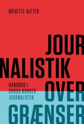 Billede af bogen Journalistik over grænser - håndbog i cross-border journalistik