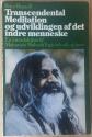 Billede af bogen Transcendental meditation og udviklingen af det indre menneske - En introduktion til Maharishi Mahesh Yogis teknik og lære