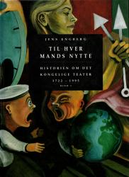 Billede af bogen Til hver mands nytte - Historien om Det Kongelige Teater 1722 - 1995