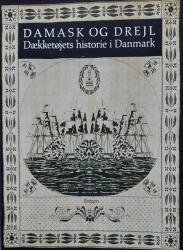 Billede af bogen Damask og drejl - Dækketøjets historie i Danmark