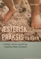 Billede af bogen Æstetisk Praksis og Børn 