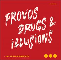 Billede af bogen Provos, drugs & illusions - en rejse gennem Fristaden