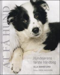 Billede af bogen At få Hund - Hundeejernes første håndbog