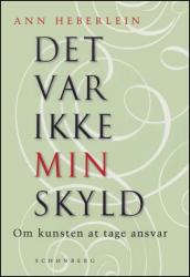 Billede af bogen Det var ikke min skyld - om kunsten at tage ansvar