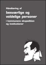 Billede af bogen Håndtering af besværlige og voldelige personer i kommunens ekspedition og institutioner