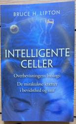 Billede af bogen Intelligente celler. Overbevisningens biologi: De mirakuløse kræfter i ubevidsthed og stof.