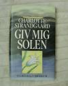 Billede af bogen Giv mig solen Billede af bogen Giv mig solen
