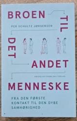 Billede af bogen Broen til det andet menneske. Fra den første kontakt til den dybe samhørighed. Billede af bogen Broen til det andet menneske. Fra den første kontakt til den dybe samhørighed.