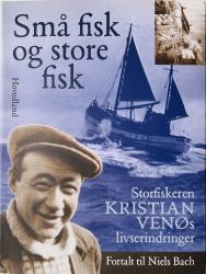 Billede af bogen Små fisk og store fisk - Storfiskeren Kristian Venøs livserindringer