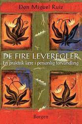 Billede af bogen De fire leveregler. En praktisk lære i personlig forvandling 