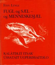 Billede af bogen Fugl og sæl - en menneskesjæl /  Kalâtdlit itsak ússatait ugperissaitdlo