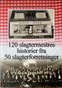 Billede af bogen 100 års slagtermesterhistorie fra Frederikshavn - 120 slagtermestres historier fra 50 slagterforretninger