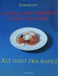 Billede af bogen Eurodélices: Europas mesterkokke byder til bords – Alt godt fra havet