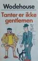 Billede af bogen Tanter er ikke gentlemen - Et Jeeves og Bertie historie