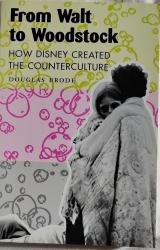 Billede af bogen From Walt to Woodstock. How Disney created the Counterculture 