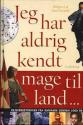 Billede af bogen Jeg har aldrig kendt mage til land - rejseberetninger fra Danmark gennem 1000 år
