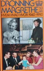 Billede af bogen Dronning Margrethe 50 år - Hvem Hvad Hvor 1940-1990
