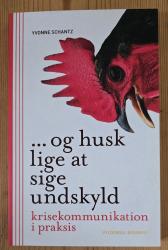 Billede af bogen Og husk lige at sige undskyld - Krisekommunikation i praksis