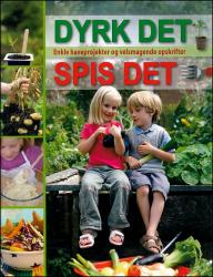 Billede af bogen Dyrk det Spis det - enkle haveprojekter og velsmagende opskrifter