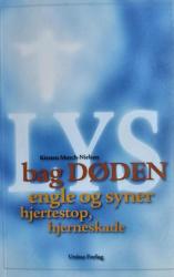 Billede af bogen Lys bag døden - Engle og syner, hjertestop, hjerneskade