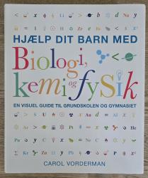 Billede af bogen Hjælp dit barn med biologi, kemi og fysik. En visuel guide til grundskolen.