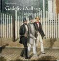 Billede af bogen Gadeliv i Aalborg - i åløbenes tid