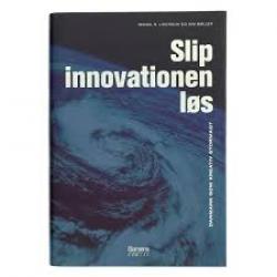 Billede af bogen Slip innovationen løs - Danmark som kreativ stormagt