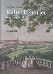 Billede af bogen Kulturhistorier fra by og land - Helsingør