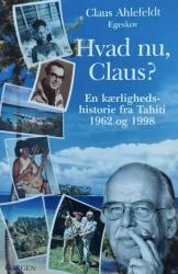 Billede af bogen Hvad nu, Claus? - En kærlighedshistorie fra Tahiti 1962 og 1998
