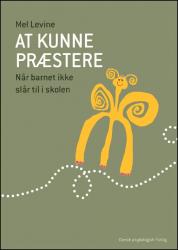 At kunne præstere - Når barnet ikke slår til i skolen