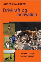 Billede af bogen Drivkraft og motivation - kernen i seriøs hundetræning