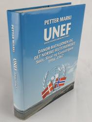 UNEF. United nations emergency force: DANOR-bataljonen og det norske feltsykehuset: Suez, Sinai og Gazastripen 1956-1967.