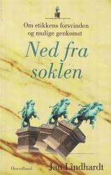 Billede af bogen Ned fra soklen. Om etikkens forsvinden og mulige genkomst.