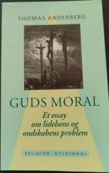 Billede af bogen Guds moral. Et essay om lidelsens og ondskabens problem 