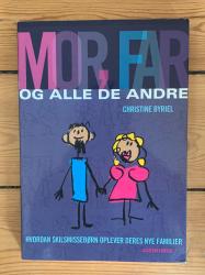 Mor, far og alle de andre - hvordan skilsmissebørn oplever deres nye familier.