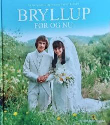 Billede af bogen Bryllup før og nu - En festlig udviklingshistorie fortalt i billeder