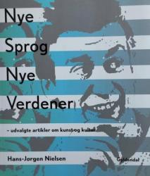 Billede af bogen Nye sprog, nye verdener - udvalgte artikler om kunst og kultur