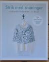 Billede af bogen Strik med snoninger. Traditionelle irske mønstre i nyt design. Strikkeskole. Grundteknikker + strik efter diagram. Billede af bogen Strik med snoninger. Traditionelle irske mønstre i nyt design. Strikkeskole. Grundteknikker + strik efter diagram.